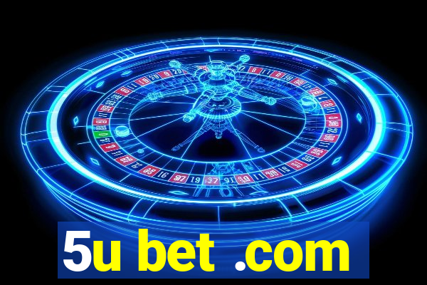 5u bet .com